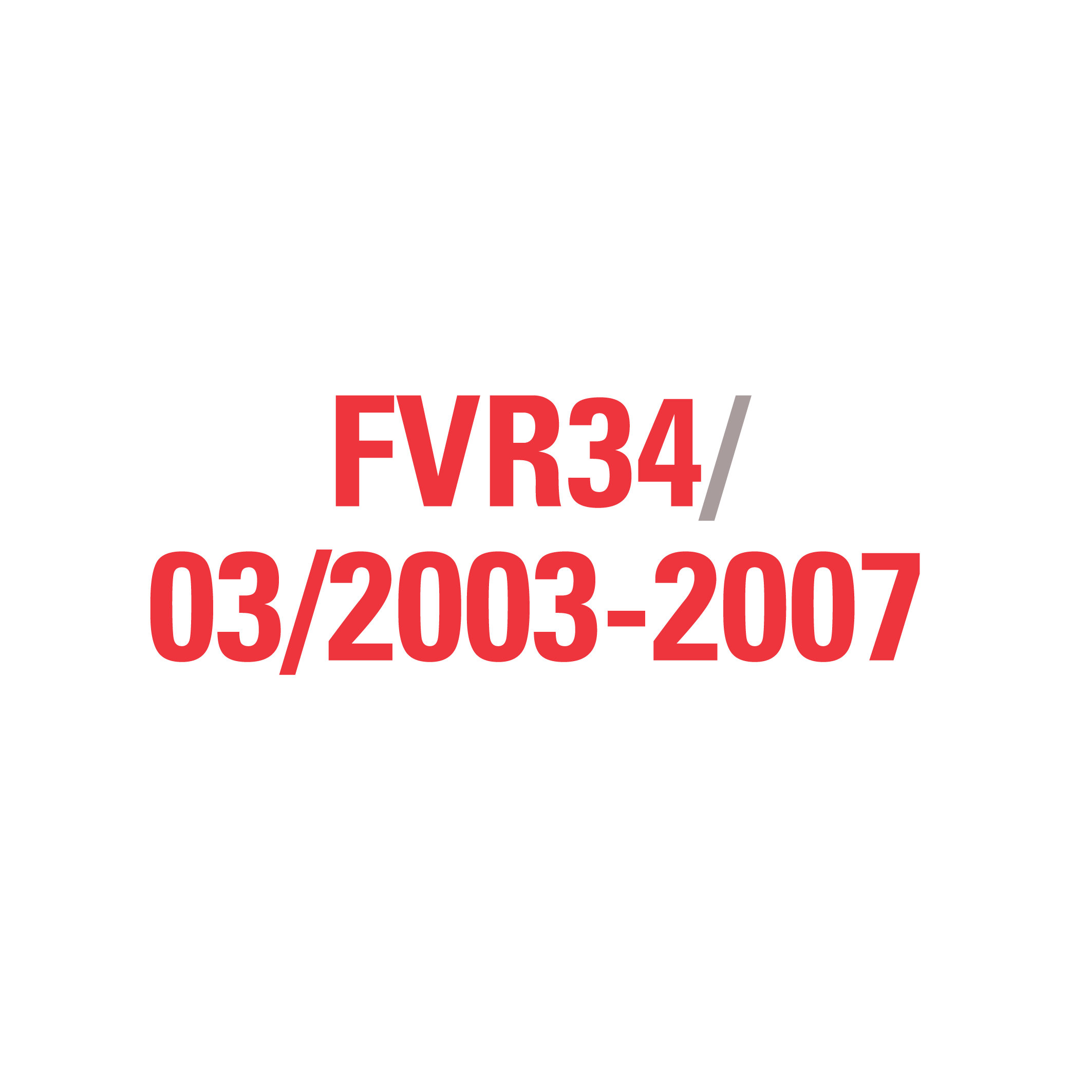FVR34 03/2003-2007